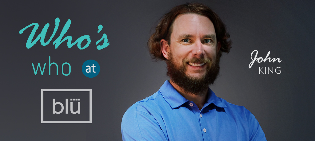 Who’s Who at Blu | John King